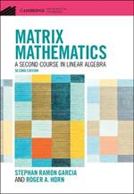 Matrix Mathematics: A Second Course in Linear Algebra