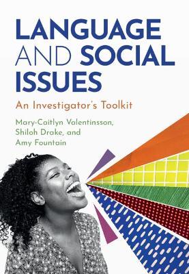 Language and Social Issues: An Investigator's Toolkit - Mary-Caitlyn Valentinsson,Shiloh Drake,Amy Fountain - cover
