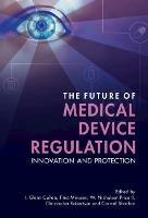 The Future of Medical Device Regulation: Innovation and Protection - cover