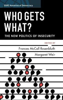 Who Gets What?: The New Politics of Insecurity - cover