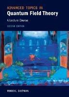 Advanced Topics in Quantum Field Theory: A Lecture Course - Mikhail Shifman - cover