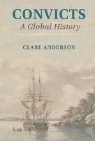 Convicts: A Global History - Clare Anderson - cover