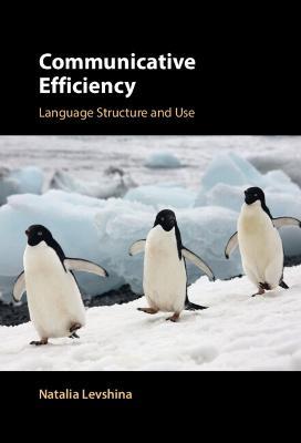 Communicative Efficiency: Language Structure and Use - Natalia Levshina - cover