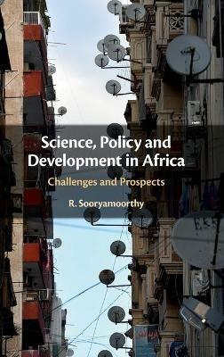 Science, Policy and Development in Africa: Challenges and Prospects - R. Sooryamoorthy - cover