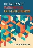 The Failures of Mathematical Anti-Evolutionism - Jason Rosenhouse - cover