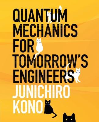Quantum Mechanics for Tomorrow's Engineers - Junichiro Kono - cover