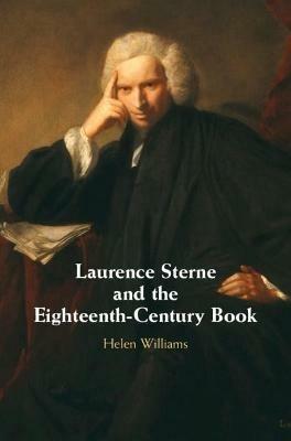 Laurence Sterne and the Eighteenth-Century Book - Helen Williams - cover