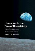 Liberation in the Face of Uncertainty: A New Development in Dialogical Self Theory