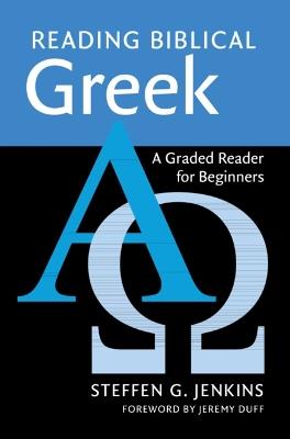 Reading Biblical Greek: A Graded Reader for Beginners - Steffen G. Jenkins - cover