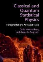 Classical and Quantum Statistical Physics: Fundamentals and Advanced Topics - Carlo Heissenberg,Augusto Sagnotti - cover