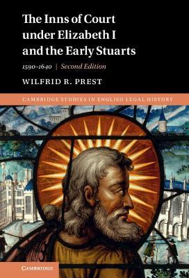 The Inns of Court under Elizabeth I and the Early Stuarts: 1590–1640 - Wilfrid R. Prest - cover