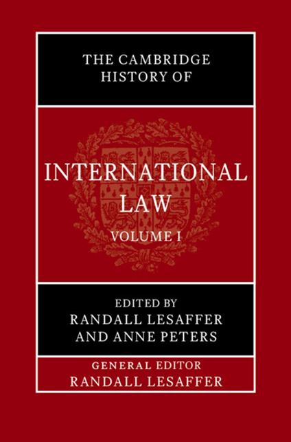 The Cambridge History of International Law: Volume 1, The Historiography of International Law