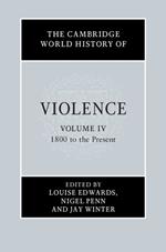 The Cambridge World History of Violence: Volume 4, 1800 to the Present