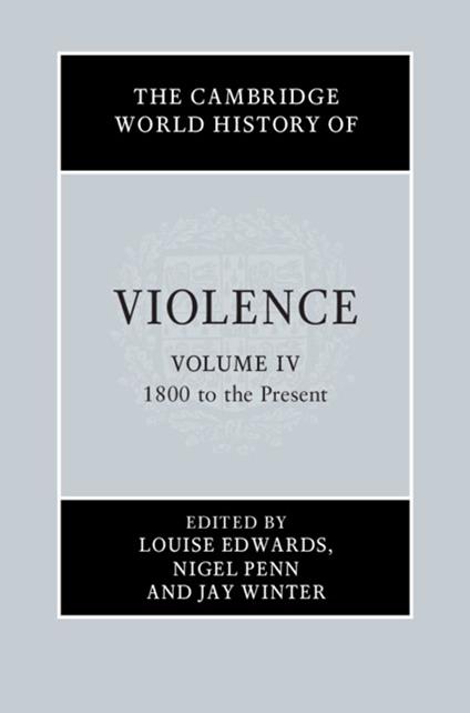 The Cambridge World History of Violence: Volume 4, 1800 to the Present
