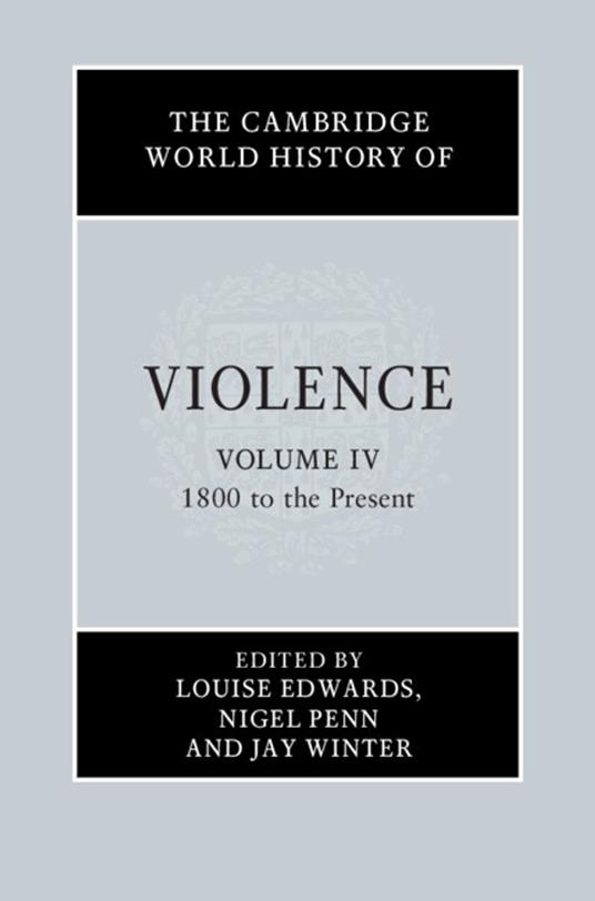 The Cambridge World History of Violence: Volume 4, 1800 to the Present