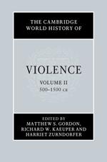 The Cambridge World History of Violence: Volume 2, AD 500–AD 1500