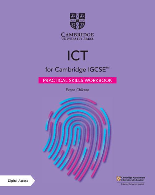 Cambridge IGCSE (TM) ICT Practical Skills Workbook with Digital Access (2 Years) - Evans Chikasa - cover