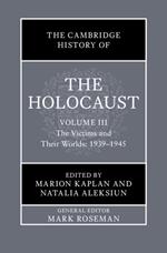 The Cambridge History of the Holocaust: Volume 3, The Victims and Their Worlds: 1939–1945