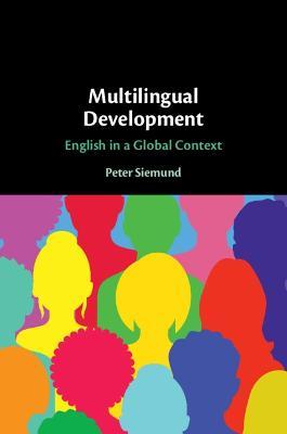 Multilingual Development: English in a Global Context - Peter Siemund - cover