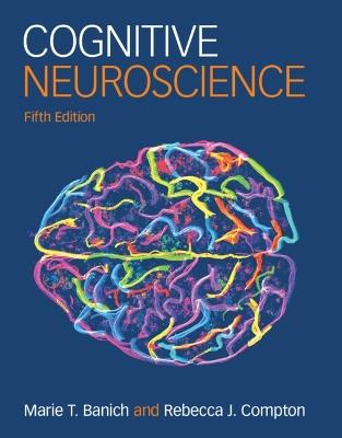 Cognitive Neuroscience - Marie T. Banich,Rebecca J. Compton - cover