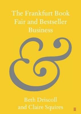 The Frankfurt Book Fair and Bestseller Business - Beth Driscoll,Claire Squires - cover