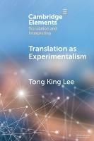 Translation as Experimentalism: Exploring Play in Poetics - Tong King Lee - cover