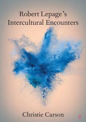 Robert Lepage's Intercultural Encounters - Christie Carson - cover