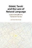 Goedel, Tarski and the Lure of Natural Language: Logical Entanglement, Formalism Freeness