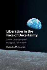 Liberation in the Face of Uncertainty: A New Development in Dialogical Self Theory