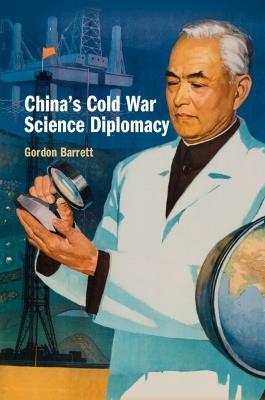 China's Cold War Science Diplomacy - Gordon Barrett - cover