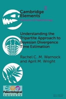 Understanding the Tripartite Approach to Bayesian Divergence Time Estimation - Rachel C. M. Warnock,April M. Wright - cover