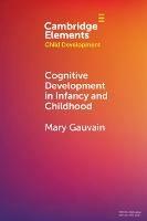Cognitive Development in Infancy and Childhood - Mary Gauvain - cover