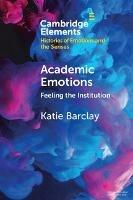 Academic Emotions: Feeling the Institution - Katie Barclay - cover