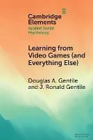 Learning from Video Games (and Everything Else): The General Learning Model - Douglas A. Gentile,J. Ronald Gentile - cover