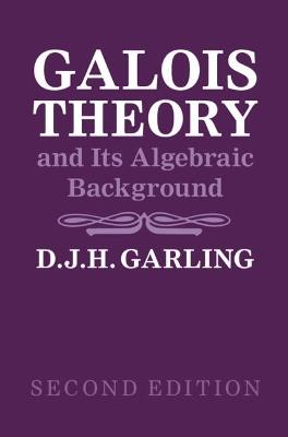 Galois Theory and Its Algebraic Background - D. J. H. Garling - cover