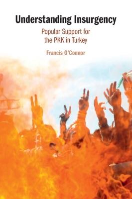 Understanding Insurgency: Popular Support for the PKK in Turkey - Francis O'Connor - cover