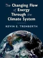 The Changing Flow of Energy Through the Climate System - Kevin E. Trenberth - cover
