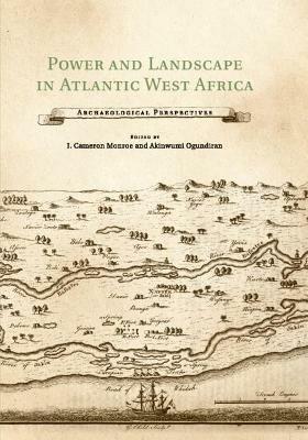 Power and Landscape in Atlantic West Africa: Archaeological Perspectives - cover