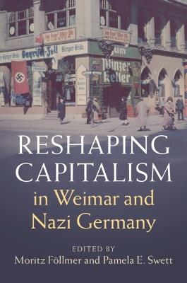 Reshaping Capitalism in Weimar and Nazi Germany - cover