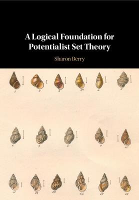 A Logical Foundation for Potentialist Set Theory - Sharon Berry - cover