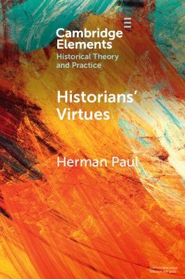 Historians' Virtues: From Antiquity to the Twenty-First Century - Herman Paul - cover