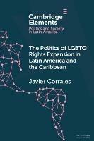 The Politics of LGBTQ Rights Expansion in Latin America and the Caribbean - Javier Corrales - cover