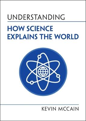 Understanding How Science Explains the World - Kevin McCain - cover