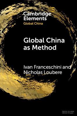 Global China as Method - Ivan Franceschini,Nicholas Loubere - cover
