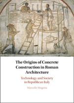 The Origins of Concrete Construction in Roman Architecture