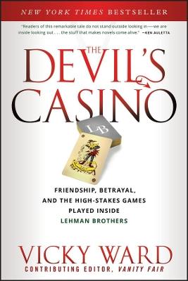 The Devil's Casino: Friendship, Betrayal, and the High Stakes Games Played Inside Lehman Brothers - Vicky Ward - cover