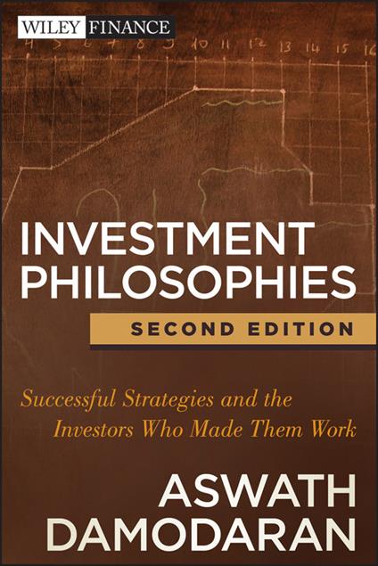 Investment Philosophies: Successful Strategies and the Investors Who Made Them Work - Aswath Damodaran - cover
