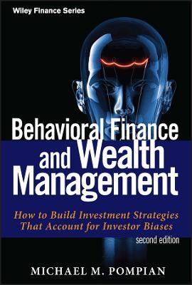 Behavioral Finance and Wealth Management: How to Build Investment Strategies That Account for Investor Biases - Michael M. Pompian - cover