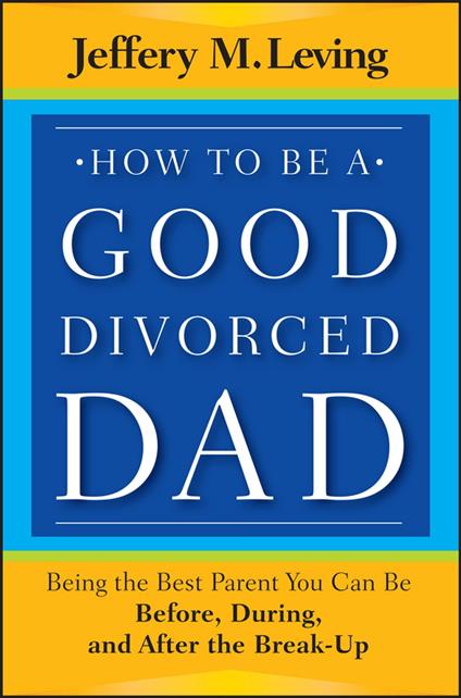How to be a Good Divorced Dad