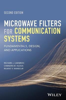 Microwave Filters for Communication Systems: Fundamentals, Design, and Applications - Richard J. Cameron,Chandra M. Kudsia,Raafat R. Mansour - cover